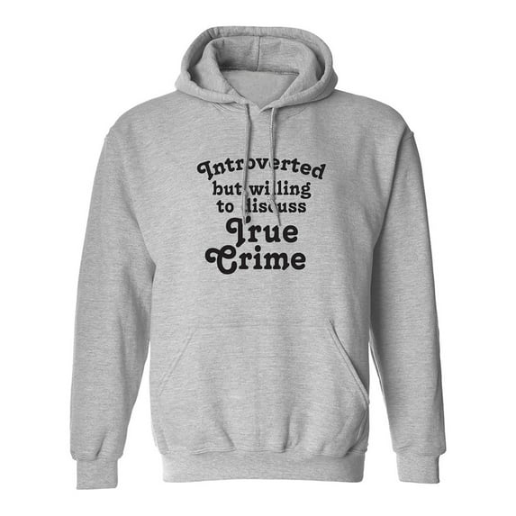 Introverted.. .Discuss True Crime Adult Hooded Sweatshirt