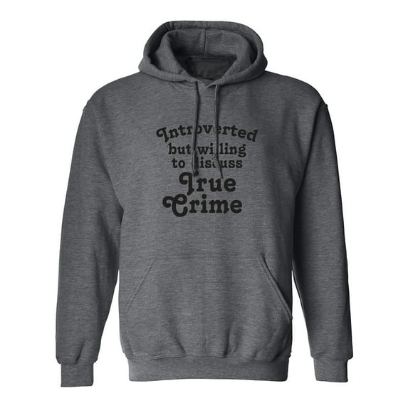 Introverted.. .Discuss True Crime Adult Hooded Sweatshirt