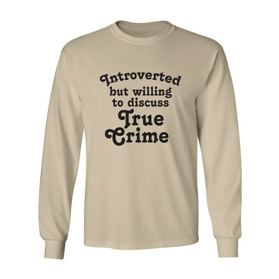 Introverted.. .Discuss True Crime Adult Long Sleeve T-shirt