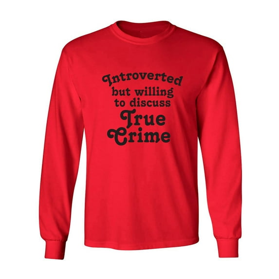 Introverted.. .Discuss True Crime Adult Long Sleeve T-shirt