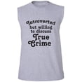 thumbnail image 1 of Introverted.. .Discuss True Crime Adult Sleeveless Tee, 1 of 4