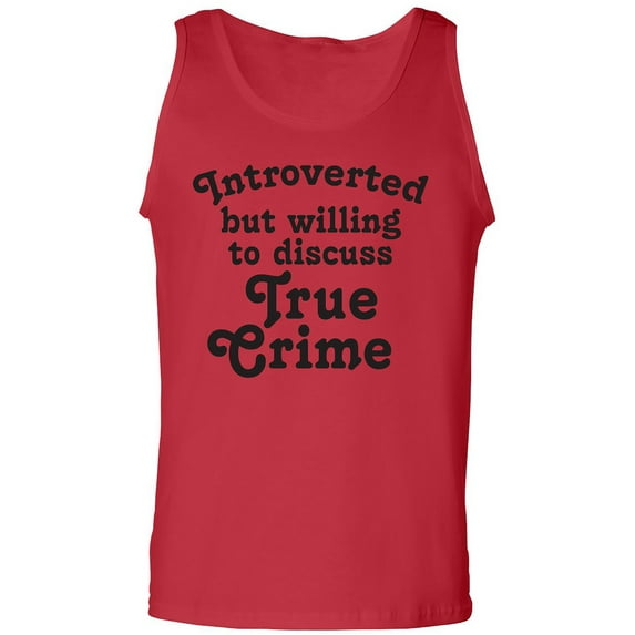 Introverted.. .Discuss True Crime Adult Tank Top