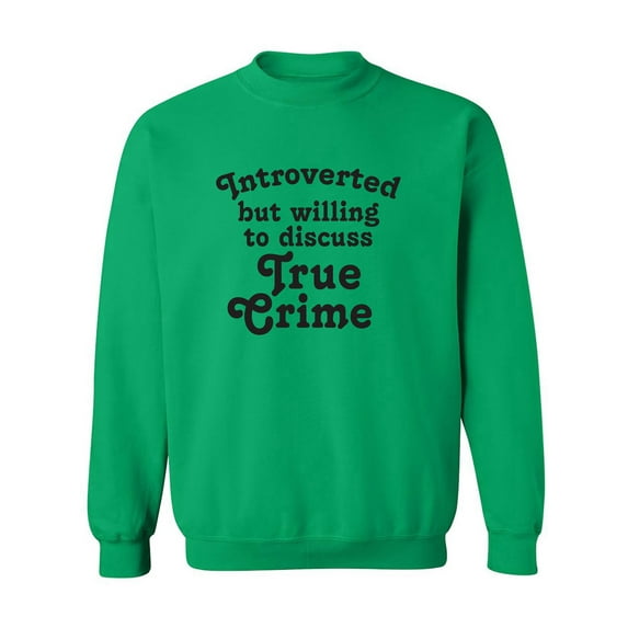 Introverted.. .Discuss True Crime Crewneck Sweatshirt