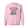 thumbnail image 1 of Introverted.. .Discuss True Crime Crewneck Sweatshirt, 1 of 3