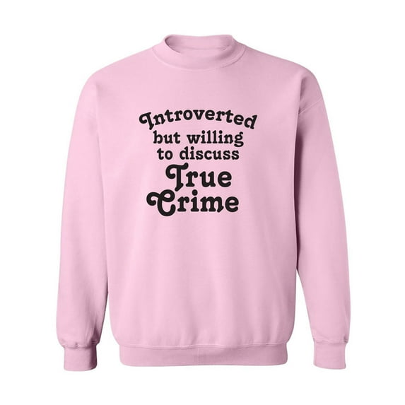 Introverted.. .Discuss True Crime Crewneck Sweatshirt