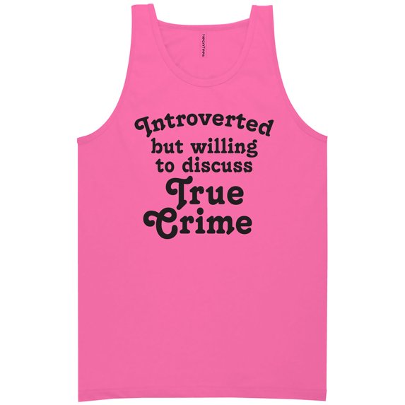 Introverted.. .Discuss True Crime Neon Tank Top