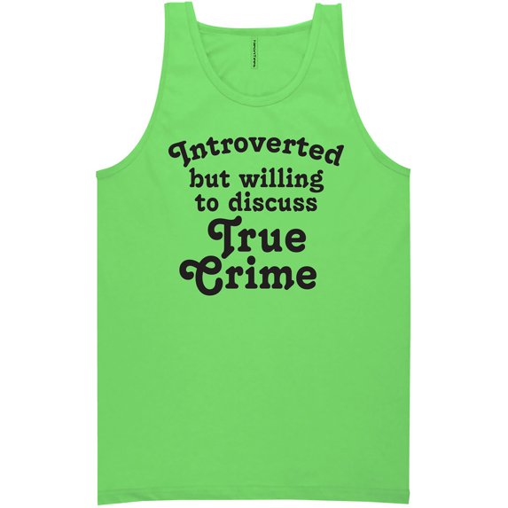 Introverted.. .Discuss True Crime Neon Tank Top
