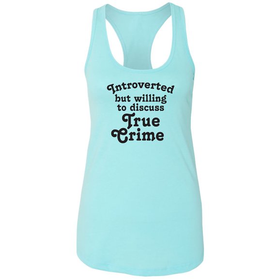 Introverted.. .Discuss True Crime Racerback Tank