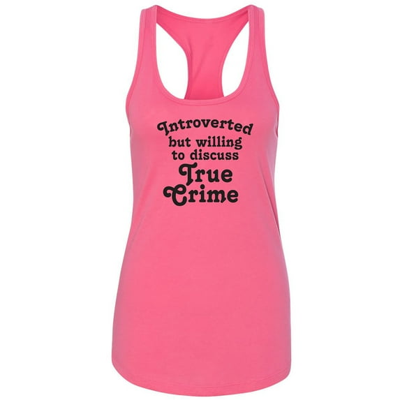 Introverted.. .Discuss True Crime Racerback Tank