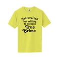thumbnail image 1 of Introverted.. .Discuss True Crime Short Sleeve Neon T-Shirt, 1 of 1