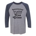thumbnail image 1 of Introverted.. .Discuss True Crime Unisex 3/4 Sleeve Baseball Raglan Tee, 1 of 2