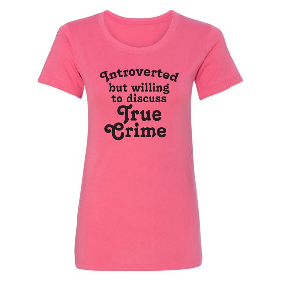 Introverted.. .Discuss True Crime Womens crewneck tee