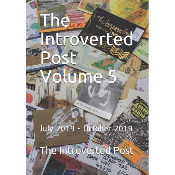The Introverted Post Volume 5: July 2019 - October 2019