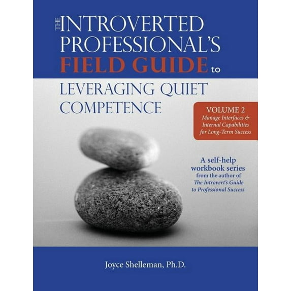 The Introverted Professional's Field Guide to Leveraging Quiet Competence Volume 2 : Manage Interfaces and Internal Capabilities for Long-Term Success (Paperback)