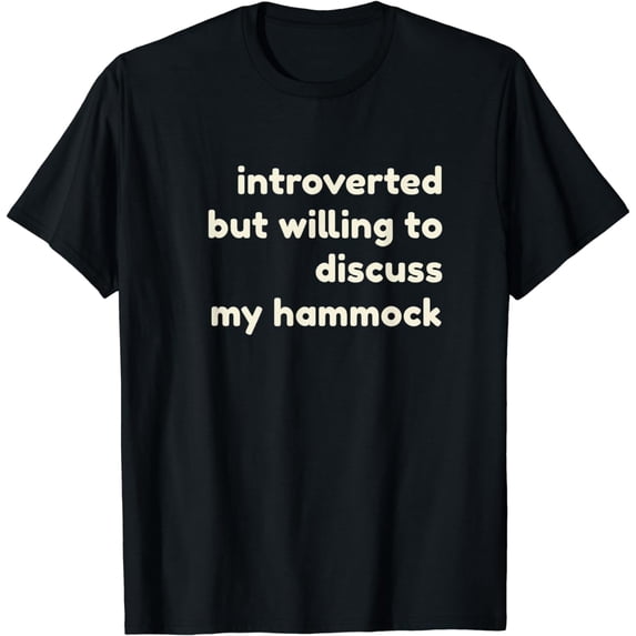 Introverted Willing to Discuss My Hammock Funny Introverts T-Shirt