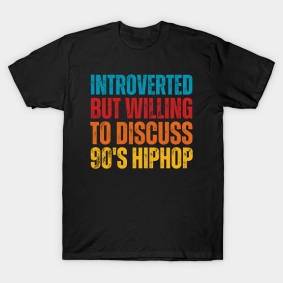Introverted but Willing To Discuss 90s HipHop Funny Graphic, H36954 Unisex T-Shirt, Up to 5XL Available