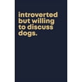 thumbnail image 1 of Introverted but willing to discuss dogs.: Personal expense tracker for introverts and dog lovers (Paperback), 1 of 1