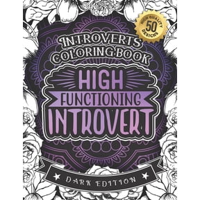 Introverts Coloring Book: High Functioning Introvert: Anxious Adults And Anti-Social Women colouring Gift Book For Grown-Ups (Dark Edition) (Paperback)