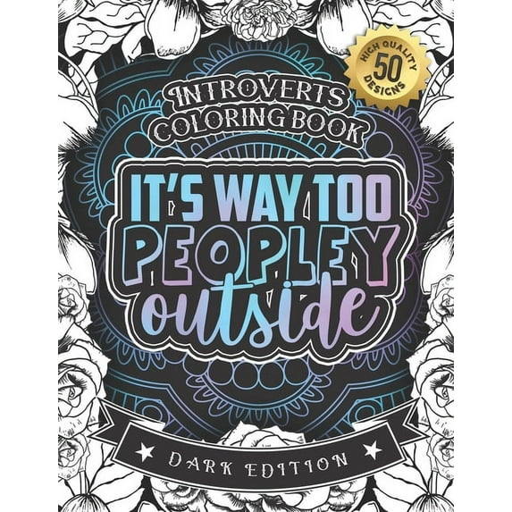 Introverts Coloring Book: It's Way Too Peopley Outside: A Funny Colouring Gift Book For Home Lovers And Quarantine , (Paperback)