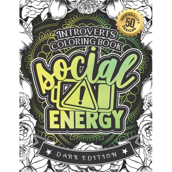Introverts Coloring Book: Low Social Evergy: (Dark Edition): A Hilarious Fun Colouring Gift Book For Adults Relaxation With Funny Sarcastic Solitary Quotes & Stress Relieving Mandala Patterns50 Large