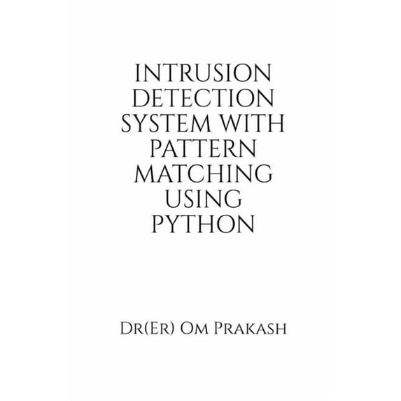 Intrusion Detection System With Pattern Matching Using Python, (Paperback)