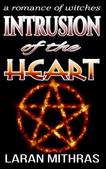 Intrusion of the Heart : A Romance of Witches