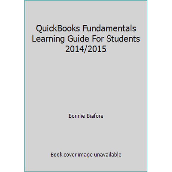Pre-Owned QuickBooks Fundamentals Learning Guide For Students 2014/2015 (Paperback) 0991100239 9780991100231