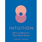Intuition How to Discover Your Sixth Sense, Hardcover