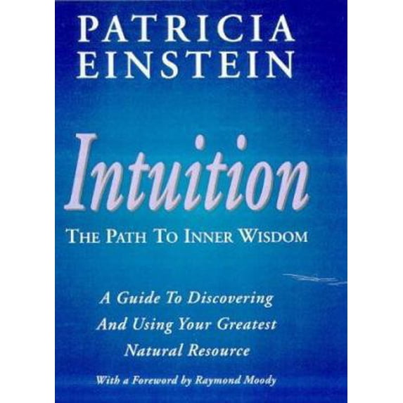 Pre-Owned Intuition - The Path to Inner Wisdom: The Path to Inner Wisdom : A Guide to Discovering and Using Your Greatest Natural Resource (Hardcover) 1862041369 9781862041363