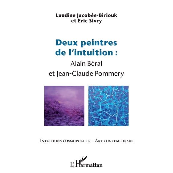 Intuitions Cosmopolites Deux peintres de l'intuition: Alain Bral et Jean-Claude Pommery, (Paperback)