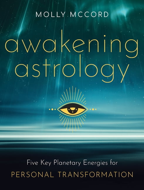 Intuitive Astrology Awakening Astrology: Five Key Planetary Energies for Personal Transformation, (Paperback)