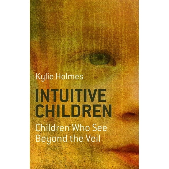 Intuitive Children: Children Who See Beyond the Veil, (Paperback)