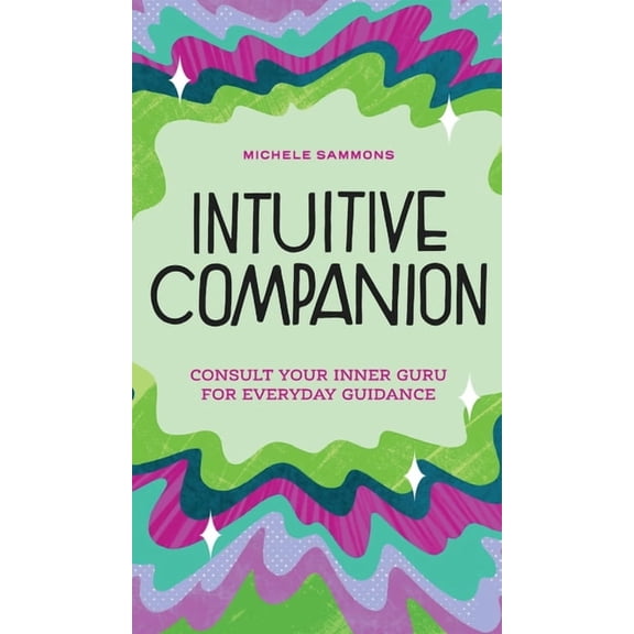 Intuitive Companion: Consult Your Inner Guru for Everyday Guidance, (Hardcover)