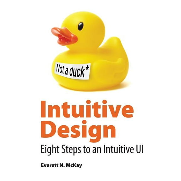 Intuitive Design: Eight Steps to an Intuitive UI, (Paperback)