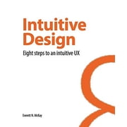 Intuitive Design Eight Steps to an Intuitive UX Paperback 0999612557 9780999612552 Everett N McKay