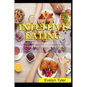 Intuitive Eating A Mindful Positive Smartness Towards Transforming Your Relationship With Food Paperback