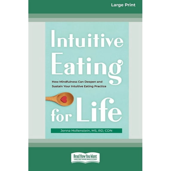 Intuitive Eating for Life: How Mindfulness Can Deepen and Sustain Your Intuitive Eating Practice (16pt Large Print Editi, (Paperback)