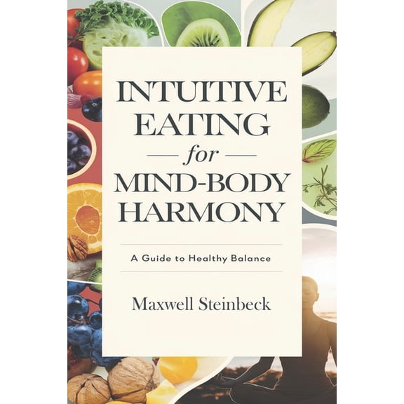 Atomic Mindfulness: Simple Daily Habits Intuitive Eating for Mind-Body Harmony: A Guide to Healthy Balance, (Paperback)