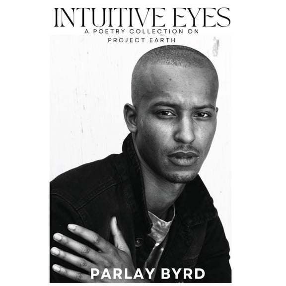 Intuitive Eyes: A Poetry Collection on Project Earth, (Hardcover)