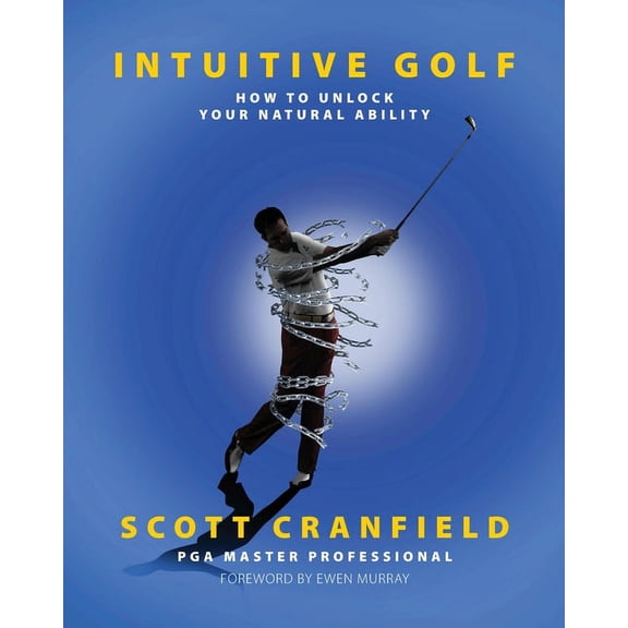 Intuitive Golf: How to Unlock Your Natural Ability, (Paperback)