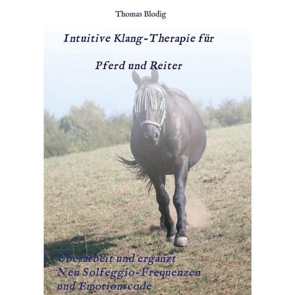 Intuitive Klang-Therapie fr Pferd und Reiter: Eine praxisorientierte Anleitung German Edition Paperback 3347381939 9783347381933 Thomas Blodig