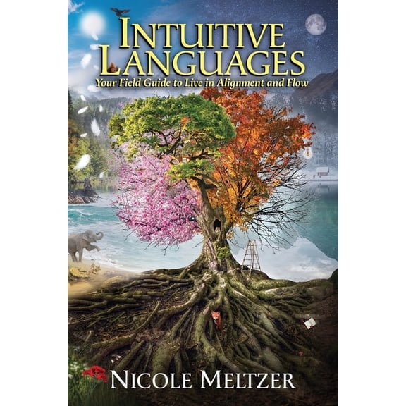 Intuitive Languages: Your Field Guide to Live in Alignment and Flow, (Paperback)
