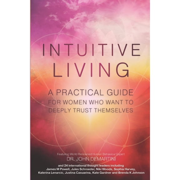 Intuitive & Inspired Intuitive Living: A practical guide for women who want to deeply trust themselves, Book 2, (Paperback)