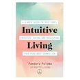 thumbnail image 1 of Intuitive Living: A 6-Week Guide to Self-Love, Intuitive Eating and Reclaiming Your Mind-Body Connection, (Paperback), 1 of 1