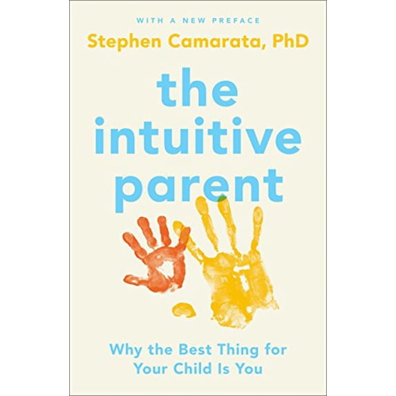 Pre-Owned Intuitive Parent, The: Why the Best Thing for Your Child Is You Paperback