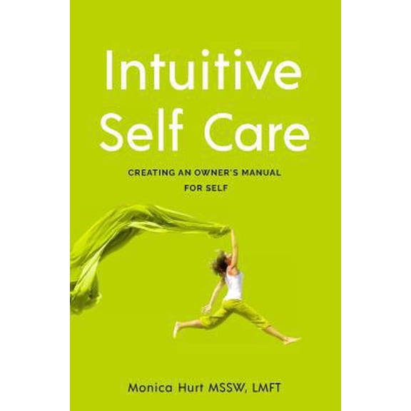 Pre-Owned Intuitive Self Care: Creating an Owner's Manual for Self (Paperback) 0578630559 9780578630557