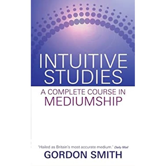 Pre-Owned Intuitive Studies: A Complete Course in Mediumship (Paperback) 1401940528 9781401940522