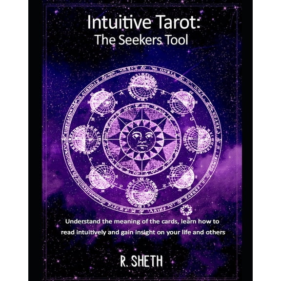 Learning Astrology and Tarot Intuitive Tarot: The Seekers Tool: Understand the meaning of the cards, learn how to read intuitively and gain insight o, (Paperback)