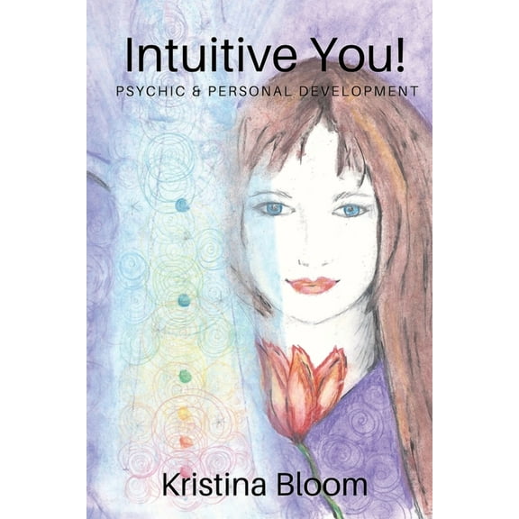 Intuitive You! Intuitive You!: Psychic and Personal Development, Book 1, (Paperback)