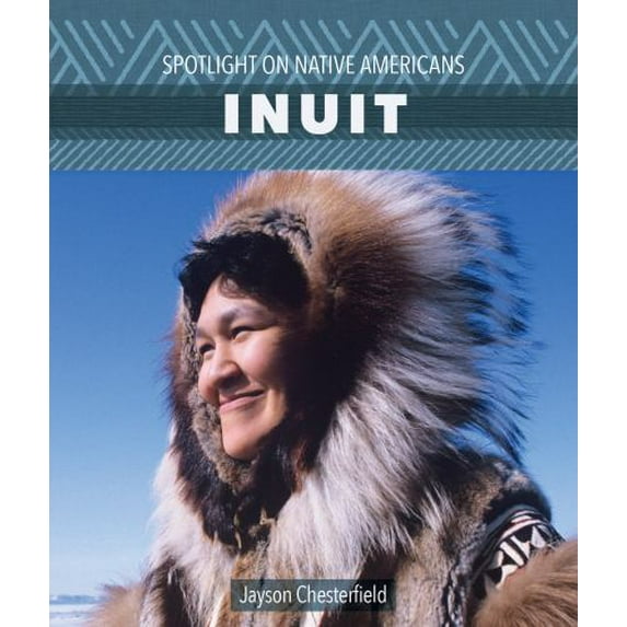 Pre-Owned Inuit Spotlight on Native Americans Library Binding Jayson Chesterfield